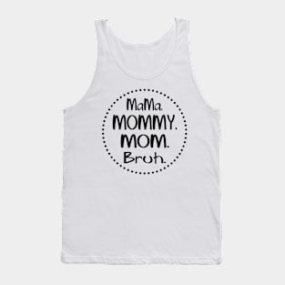 Mama mommy mom bruh Tank Top